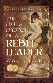 The life and legend of a rebel leader: wat tyler cover image