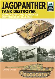 Jagdpanther tank destroyer : German Army and Waffen-SS, Western Europe 1944-1945 cover image