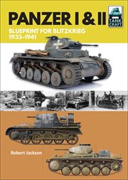 Panzer i & ii : blueprint for blitzkrieg, 1933-1941 cover image