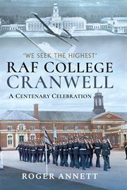 RAF College, Cranwell : a centenary celebration : 'we seek the highest' cover image