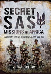 Secret SAS Missions in Africa : C Squadron's Counter-Terrorist Operations, 1968–1980 cover image
