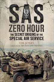 SAS zero hour : the secret origins of the Special Air Service cover image