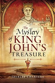 The mystery of King John's treasure cover image