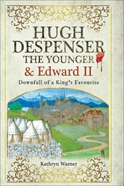Hugh despenser the younger and edward ii. Downfall of a King's Favourite cover image