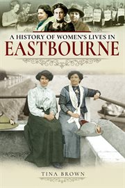 A history of women's lives in Eastbourne cover image