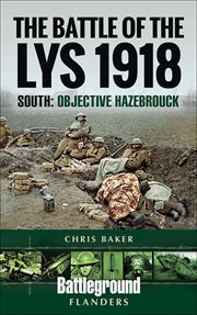 The battle of the lys, 1918: south. Objective Hazebrouck cover image