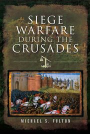 Siege warfare during the crusades cover image