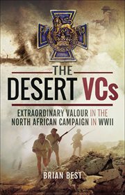 The desert vcs. Extraordinary Valour in the North African Campaign in WWII cover image