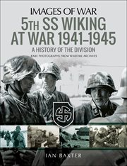 5th SS Wiking at war, 1941-1945 : a history of the division : rare photographs from wartime archives cover image