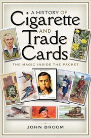A History of Cigarette and Trade Cards : The Magic Inside the Packet cover image