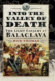 Into the valley of death : the light cavalry at Balaclava cover image