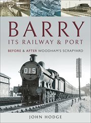 Barry, its railway and port. Before and After Woodham's Scrapyard cover image