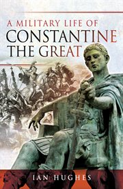 A military life of Constantine the Great cover image