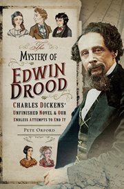 Mystery of Edwin Drood : Charles Dickens' unfinished novel and our endless attempts to end it cover image