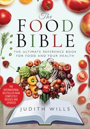 The food bible : the ultimate reference book for food and your health cover image