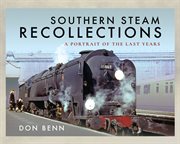 Southern steam recollections : a portrait of the last years cover image