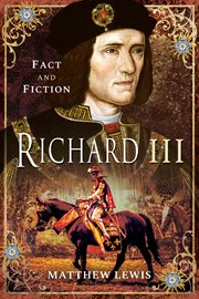 Richard III : in fact and fiction cover image
