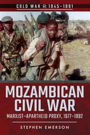 Mozambican civil war : Marxist-apartheid proxy, 1977-1992 cover image