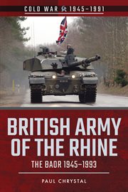British Army of the Rhine : the BAOR, 1945-1993 cover image