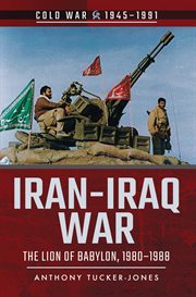Iran-iraq war. The Lion of Babylon, 1980–1988 cover image