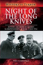 Night of the long knives. Hitler's Excision of Rohm's SA Brownshirts, 30 June – 2 July 1934 cover image