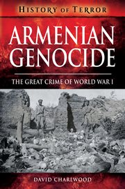 Armenian genocide : the great crime of World War I cover image