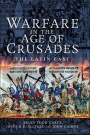 Warfare in the Age of Crusades : The Latin East cover image