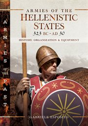 Armies of the Hellenistic states 323 BC to AD 30 cover image