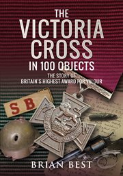 The Victoria Cross in 100 objects cover image