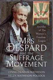 Mrs. Despard and the suffrange movement : founder of the Women's Freedom League cover image