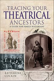 Tracing Your Theatrical Ancestors : A Guide for Family Historians cover image