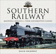 Southern railway. Maunsell Moguls and Tank Locomotive Classes cover image