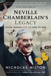 Neville Chamberlain's legacy : Hitler, Munich and the path to war cover image