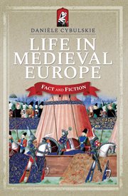 Life in medieval europe. Fact and Fiction cover image
