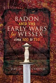 Badon and the Early Wars for Wessex, circa 500 to 710 cover image