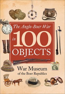 Cover image for The Anglo-Boer War in 100 Objects