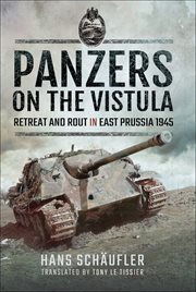 Panzers on the Vistula : Retreat and Rout in East Prussia 1945 cover image