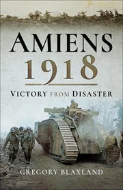Amiens 1918: From Disaster to Victory cover image