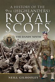 A history of the 9th (Highlanders) Royal Scots : the Dandy ninth cover image