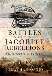 Battles of the Jacobite rebellions : Killiecrankie to Culloden cover image