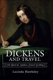 Dickens and Travel : The Start of Modern Travel Writing cover image