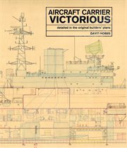 Aircraft Carrier Victorious : detailed inthe original builders' plans cover image
