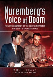 Nuremberg's voice of doom : the autobiography of the Chief Interpreter at history's greatest trials cover image