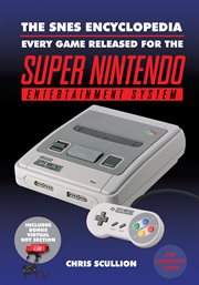 The SNES encyclopedia : every game released for the Super Nintendo Entertainment System cover image