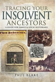 Tracing Your Insolvent Ancestors : a Guide for Family Historians cover image