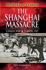 The shanghai massacre. China's White Terror, 1927 cover image