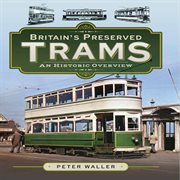 Britain's Preserved Trams : an Historic Overview cover image