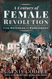 A century of female revolution : from Peterloo to parliament cover image