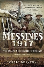 Messines 1917. The ANZACS in the Battle of Messines cover image