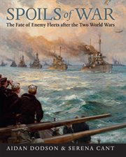 Spoils of war : the fate of enemy fleets after the two world wars cover image